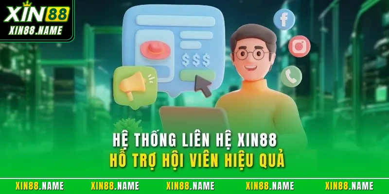Hệ thống liên hệ XIN88 hỗ trợ hội viên hiệu quả