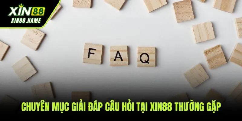 Giải đáp những thắc mắc thường gặp nhất của người chơi tại XIN88